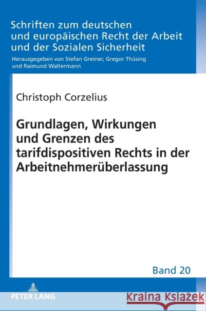 Grundlagen, Wirkungen Und Grenzen Des Tarifdispositiven Rechts in Der Arbeitnehmerueberlassung Greiner, Stefan 9783631760147