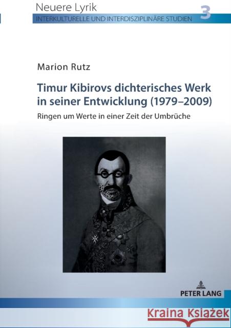 Timur Kibirovs Dichterisches Werk in Seiner Entwicklung (1979-2009): Ringen Um Werte in Einer Zeit Der Umbrueche Stahl, Henrieke 9783631760260