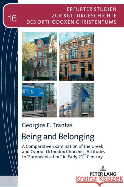 Being and Belonging: A Comparative Examination of the Greek and Cypriot Orthodox Churches' Attitudes to in Early 21st Century Makrides, Vasilios N. 9783631760307 Peter Lang Gmbh, Internationaler Verlag Der W