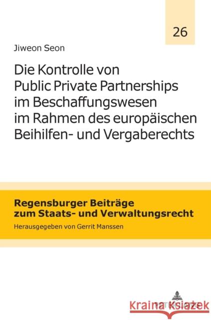 Die Kontrolle Von Public Private Partnerships Im Beschaffungswesen Im Rahmen Des Europaeischen Beihilfen- Und Vergaberechts Manssen, Gerrit 9783631760703 Peter Lang Gmbh, Internationaler Verlag Der W