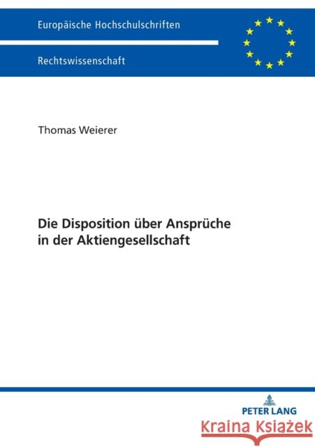 Die Disposition Ueber Ansprueche in Der Aktiengesellschaft Weierer, Thomas 9783631760710 Peter Lang Gmbh, Internationaler Verlag Der W