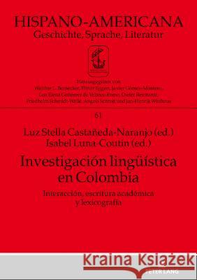 Investigación Lingueística En Colombia: Interacción, Escritura Académica Y Lexicografía Eggert, Elmar 9783631761052