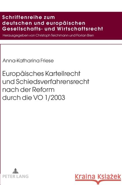 Europaeisches Kartellrecht Und Schiedsverfahrensrecht Nach Der Reform Durch Die Vo 1/2003 Bien, Florian 9783631761069