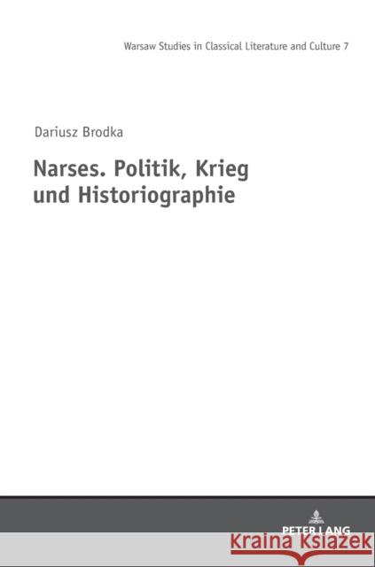 Narses. Politik, Krieg Und Historiographie Szymański, Mikolaj 9783631761229