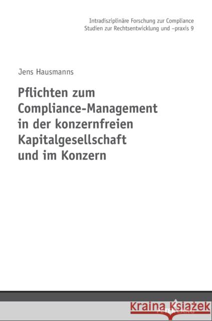 Pflichten Zum Compliance-Management in Der Konzernfreien Kapitalgesellschaft Und Im Konzern Lohse 9783631761649