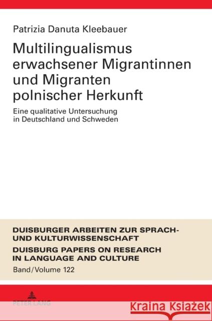 Multilingualismus Erwachsener Migrantinnen Und Migranten Polnischer Herkunft: Eine Qualitative Untersuchung in Deutschland Und Schweden Ammon, Ulrich 9783631761656