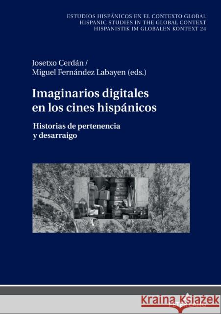 Imaginarios Digitales En Los Cines Hisp?nicos: Historias de Pertenencia Y Desarraigo Ulrich Winter Germ?n Labrado Christian Vo 9783631762271 Peter Lang Publishing