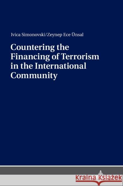 Countering the Financing of Terrorism in the International Community Ivica Simonovski Zeynep Ece UEnsal  9783631764138 Peter Lang AG