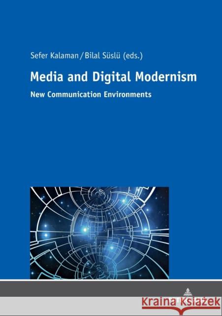 Media and Digital Modernism: New Communication Environments Kalaman, Sefer 9783631764855 Peter Lang Gmbh, Internationaler Verlag Der W