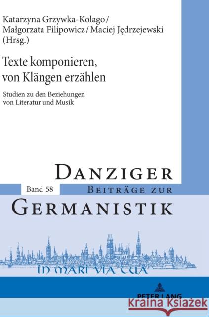 Texte Komponieren, Von Klaengen Erzaehlen: Studien Zu Den Beziehungen Von Literatur Und Musik Katny, Andrzej 9783631765197 Peter Lang Gmbh, Internationaler Verlag Der W