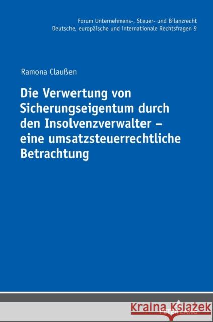 Die Verwertung Von Sicherungseigentum Durch Den Insolvenzverwalter - Eine Umsatzsteuerrechtliche Betrachtung Claußen, Ramona 9783631765517 Peter Lang Gmbh, Internationaler Verlag Der W