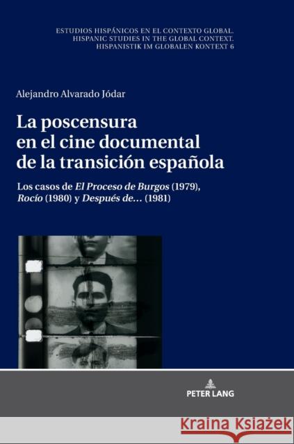 La Poscensura En El Cine Documental de la Transición Española: Los Casos de «El Proceso de Burgos» (1979), «Rocío» (1980) Y «Después De...» (1981) Winter, Ulrich 9783631766064