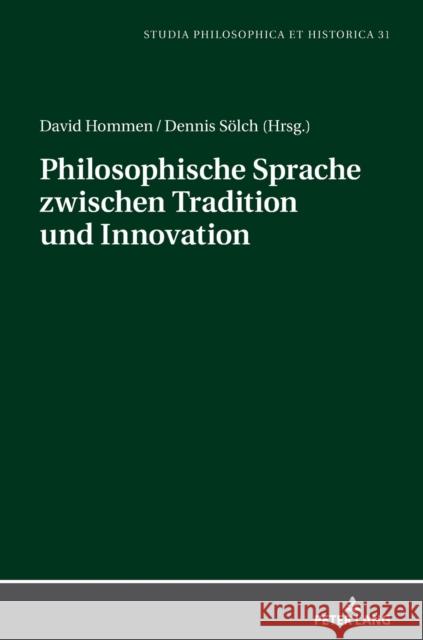 Philosophische Sprache Zwischen Tradition Und Innovation Sölch, Dennis 9783631766460 Peter Lang Gmbh, Internationaler Verlag Der W