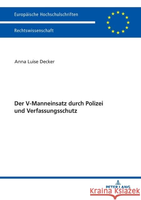 Der V-Manneinsatz Durch Polizei Und Verfassungsschutz Decker, Anna Luise 9783631766972 Peter Lang Gmbh, Internationaler Verlag Der W