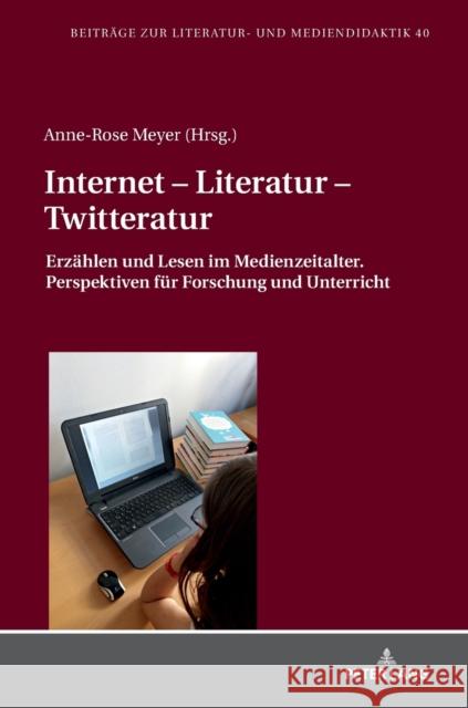 Internet - Literatur - Twitteratur: Erzaehlen Und Lesen Im Medienzeitalter. Perspektiven Fuer Forschung Und Unterricht Dawidowski, Christian 9783631767511