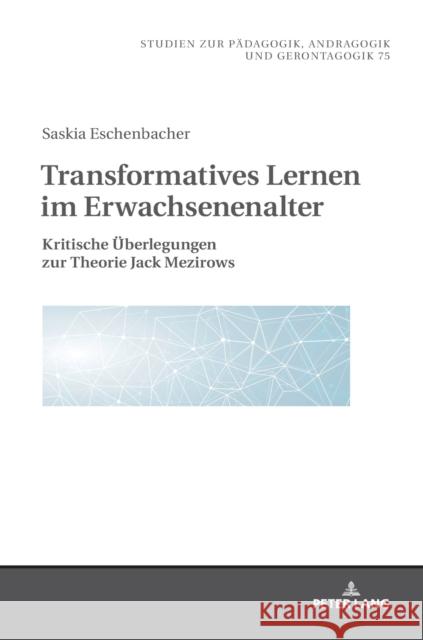 Transformatives Lernen Im Erwachsenenalter: Kritische Ueberlegungen Zur Theorie Jack Mezirows Käpplinger, Bernd 9783631768020 Peter Lang Gmbh, Internationaler Verlag Der W