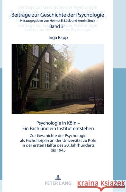 Psychologie in Koeln: Ein Fach Und Ein Institut Entstehen Lück, Helmut 9783631768785