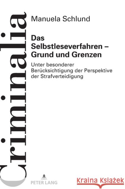 Das Selbstleseverfahren - Grund Und Grenzen: Unter Besonderer Beruecksichtigung Der Perspektive Der Strafverteidigung Schlund, Manuela 9783631769973 Peter Lang Gmbh, Internationaler Verlag Der W