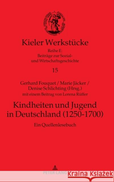 Kindheiten und Jugend in Deutschland (1250-1700); Ein Quellenlesebuch Fouquet, Gerhard 9783631770306 