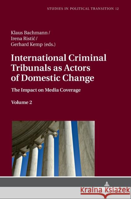 International Criminal Tribunals as Actors of Domestic Change: The Impact on Media Coverage, Volume 2 Bachmann, Klaus 9783631770559 Peter Lang AG