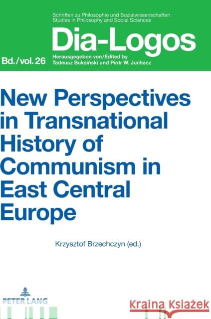 New Perspectives in Transnational History of Communism in East Central Europe Krzysztof Brzechczyn   9783631771402