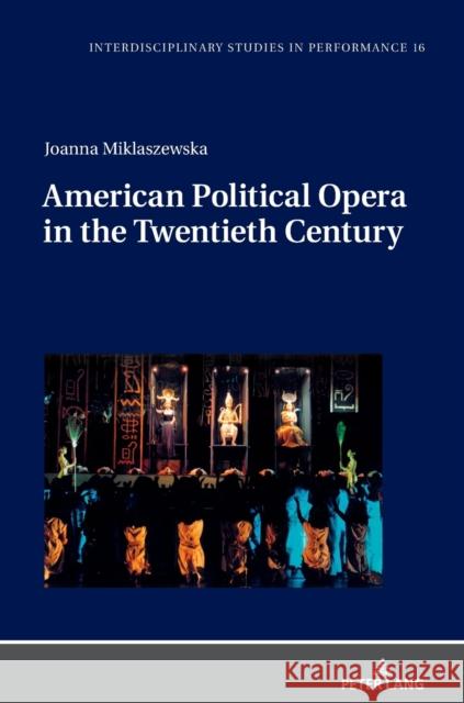 American Political Opera in the Twentieth Century John Comber Joanna Miklaszewska  9783631771716 Peter Lang AG