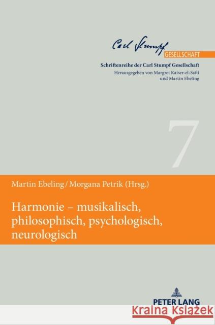 Harmonie - Musikalisch, Philosophisch, Psychologisch, Neurologisch Ebeling, Martin 9783631772003 Peter Lang Gmbh, Internationaler Verlag Der W