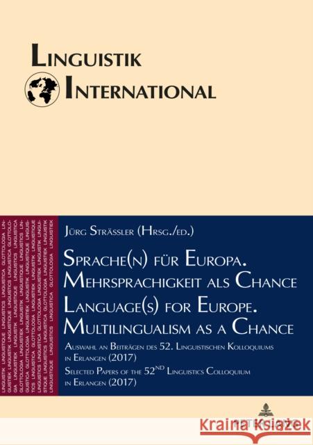 Sprache(n) Fuer Europa. Mehrsprachigkeit ALS Chance / Language(s) for Europe. Multilingualism as a Chance: Auswahl an Beitraegen Des 52. Linguistische Strässler, Jürg 9783631772287 Peter Lang Gmbh, Internationaler Verlag Der W