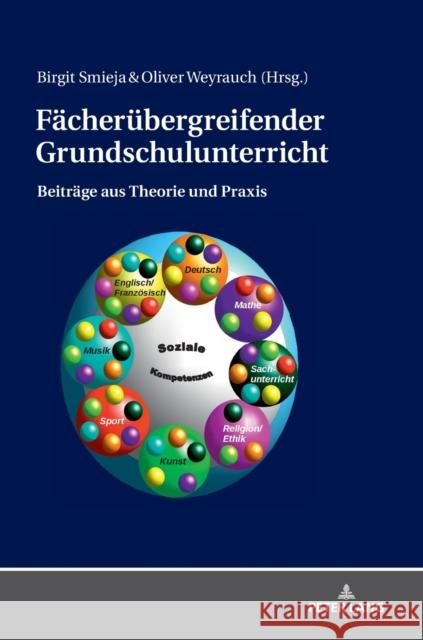 Faecheruebergreifender Grundschulunterricht: Beitraege Aus Theorie Und Praxis Smieja, Birgit 9783631772331 Peter Lang Gmbh, Internationaler Verlag Der W