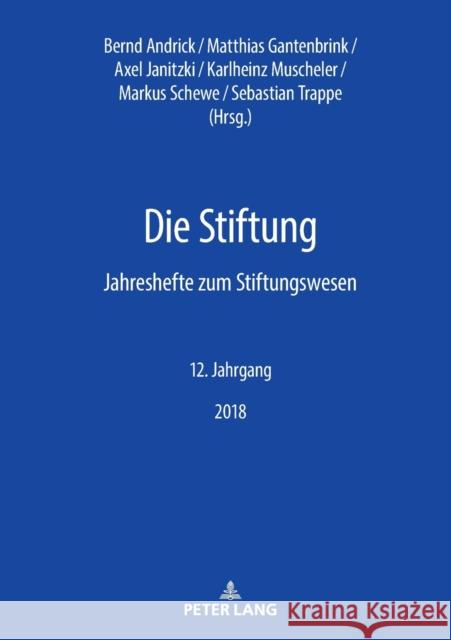 Die Stiftung; Jahreshefte zum Stiftungswesen - 12. Jahrgang, 2018 Muscheler, Karlheinz 9783631772584 Peter Lang Gmbh, Internationaler Verlag Der W
