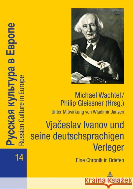 Vjačeslav Ivanov Und Seine Deutschsprachigen Verleger: Eine Chronik in Briefen Poljakov, Fedor B. 9783631772751