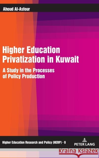 Higher Education Privatization in Kuwait: A Study in the Processes of Policy Production Kwiek, Marek 9783631772966 Peter Lang Gmbh, Internationaler Verlag Der W
