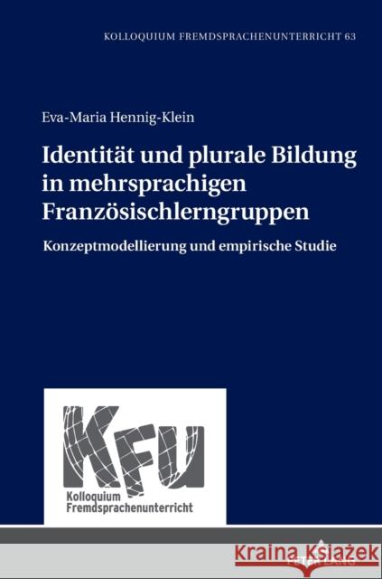 Identitaet Und Plurale Bildung in Mehrsprachigen Franzoesischlerngruppen: Konzeptmodellierung Und Empirische Studie Vogt, Karin 9783631773000