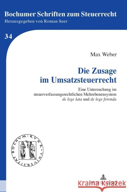 Die Zusage Im Umsatzsteuerrecht: Eine Untersuchung Im Steuerverfassungsrechtlichen Mehrebenensystem «De Lege Lata» Und «De Lege Ferenda» Seer, Roman 9783631773390