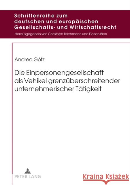 Die Einpersonengesellschaft ALS Vehikel Grenzueberschreitender Unternehmerischer Taetigkeit Teichmann, Christoph 9783631773468