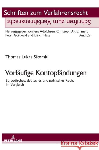 Vorlaeufige Kontopfaendungen: Europaeisches, Deutsches Und Polnisches Recht Im Vergleich Gottwald, Peter 9783631773857