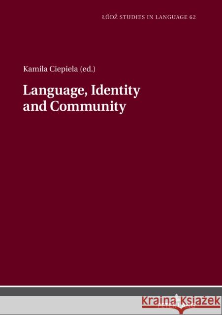 Language, Identity and Community Kamila Ciepiela 9783631774090 Peter Lang Gmbh, Internationaler Verlag Der W