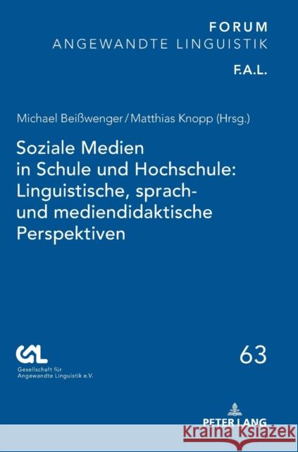 Soziale Medien in Schule Und Hochschule: Linguistische, Sprach- Und Mediendidaktische Perspektiven Michael Beiwenger Matthias Knopp 9783631774786