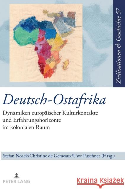 Deutsch-Ostafrika; Dynamiken europäischer Kulturkontakte und Erfahrungshorizonte im kolonialen Raum Noack, Stefan 9783631774977