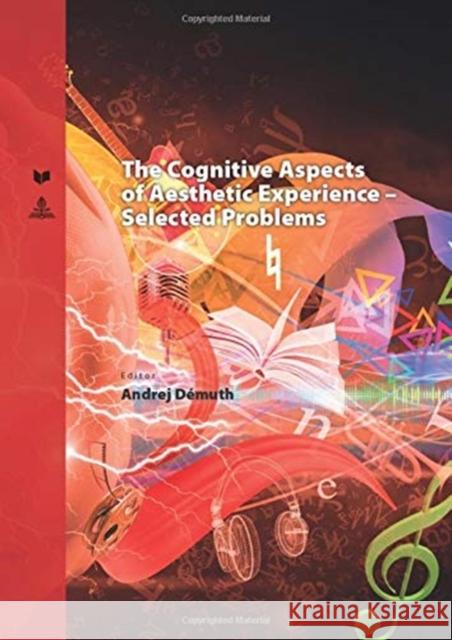 The Cognitive Aspects of Aesthetic Experience - Selected Problems Andrej Demuth   9783631775097