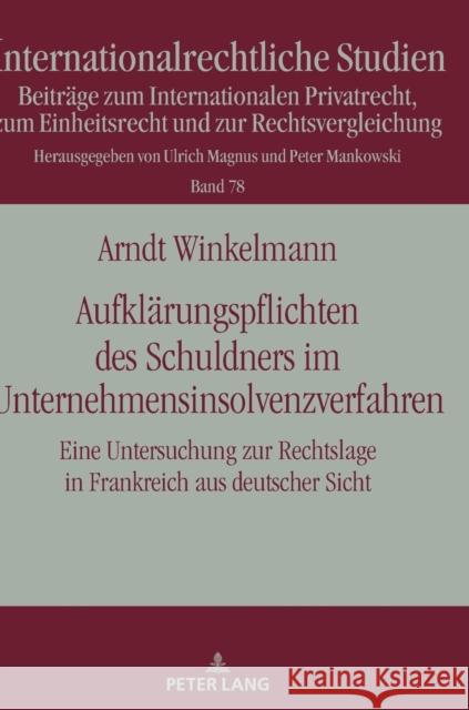 Aufklaerungspflichten Des Schuldners Im Unternehmensinsolvenzverfahren: Eine Untersuchung Zur Rechtslage in Frankreich Aus Deutscher Sicht Magnus, Ulrich 9783631775486 Peter Lang (JL)