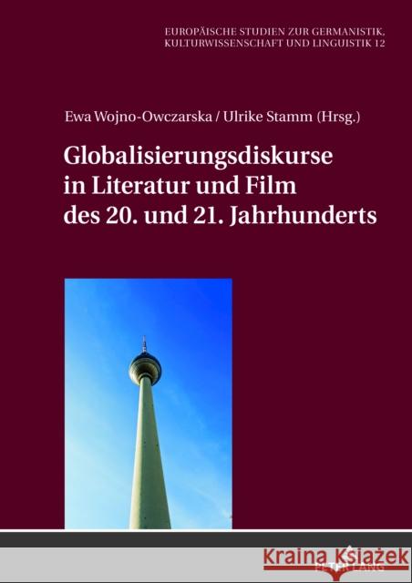 Globalisierungsdiskurse in Literatur Und Film Des 20. Und 21. Jahrhunderts Wolting, Monika 9783631775622 Peter Lang Gmbh, Internationaler Verlag Der W