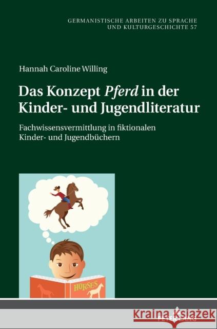 Das Konzept «Pferd» in Der Kinder- Und Jugendliteratur: Fachwissensvermittlung in Fiktionalen Kinder- Und Jugendbuechern Busch, Albert 9783631776162