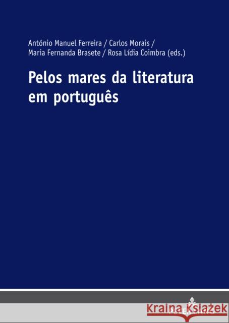 Pelos Mares Da Literatura Em Português Ferreira, António Manuel 9783631776285