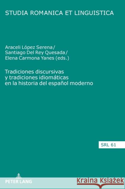 Tradiciones Discursivas Y Tradiciones Idiomáticas En La Historia del Español Moderno López Serena, Araceli 9783631776445 Peter Lang Gmbh, Internationaler Verlag Der W