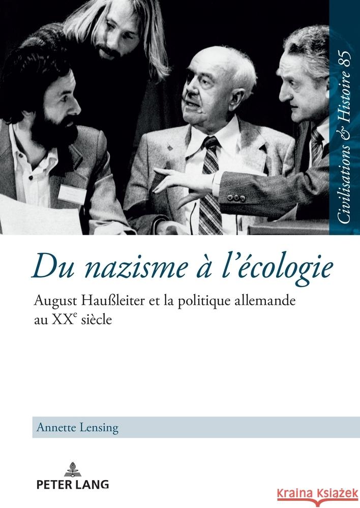 Du nazisme ? l'?cologie: August Hau?leiter et la politique allemande au XXe si?cle Uwe Puschner Annette Lensing 9783631777060 Peter Lang Gmbh, Internationaler Verlag Der W