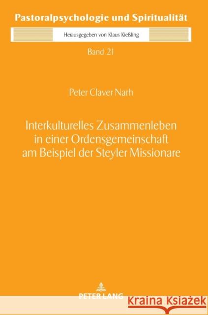 Interkulturelles Zusammenleben in Einer Ordensgemeinschaft Am Beispiel Der Steyler Missionare Kießling, Klaus 9783631777763 Peter Lang Gmbh, Internationaler Verlag Der W