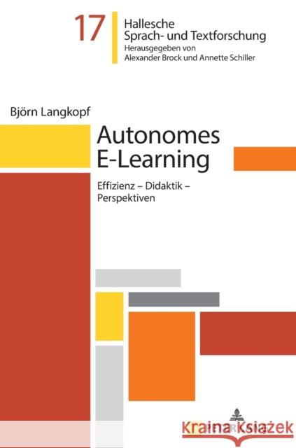 Autonomes E-Learning: Effizienz - Didaktik - Perspektiven Brock, Alexander 9783631777909