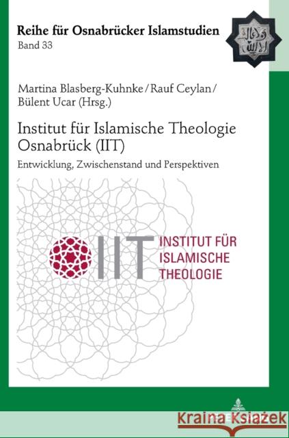 Institut Fuer Islamische Theologie Osnabrueck - Entwicklung, Zwischenstand Und Perspektiven Ceylan, Rauf 9783631778296 Peter Lang Gmbh, Internationaler Verlag Der W