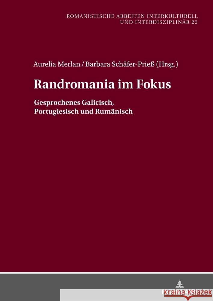 Randromania Im Fokus: Gesprochenes Galicisch, Portugiesisch Und Rumaenisch Aurelia Merlan Aurelia Merlan Barbara Sch?fer-Prie? 9783631778692